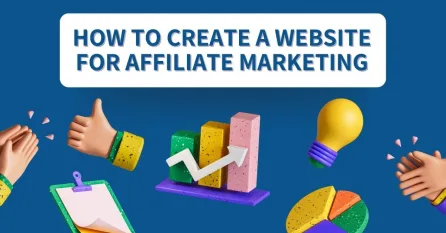 Top 12 Steps to create a Website for Affiliate Marketing – 2023
